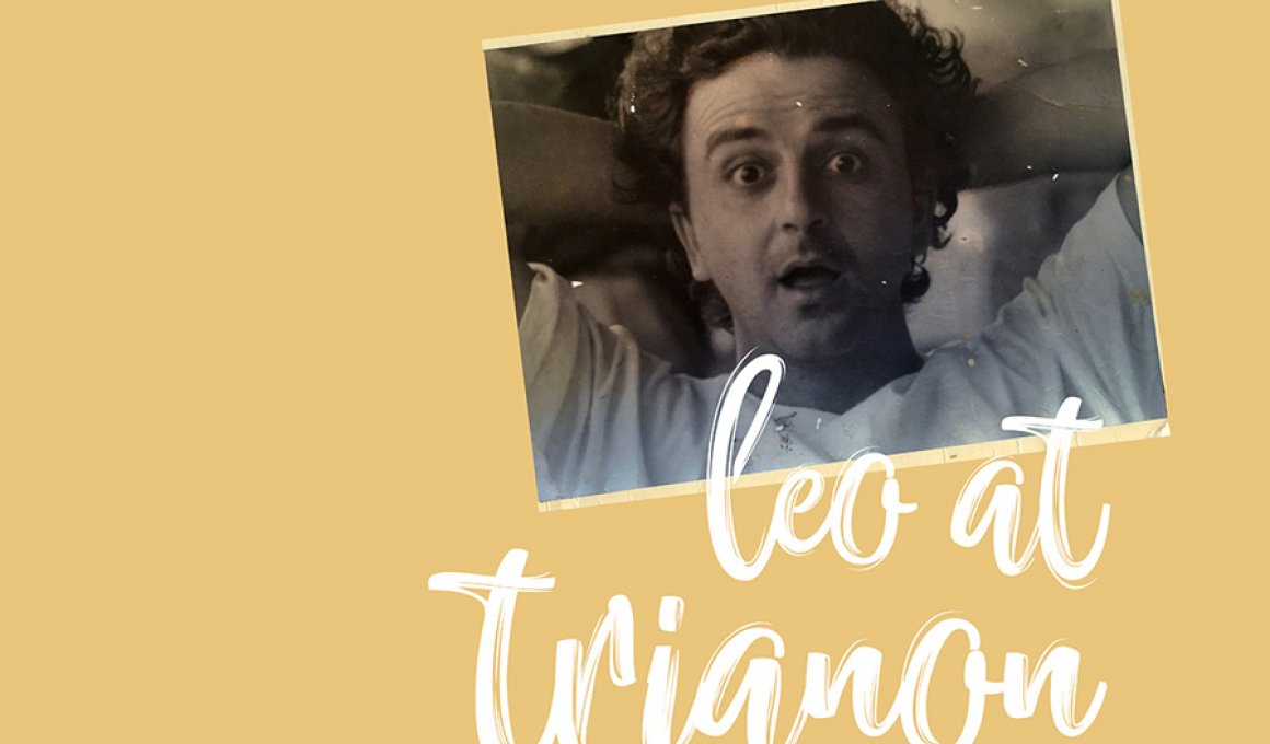 Leo at Trianon  «Σήμερα έχουμε Φεστιβάλ!»