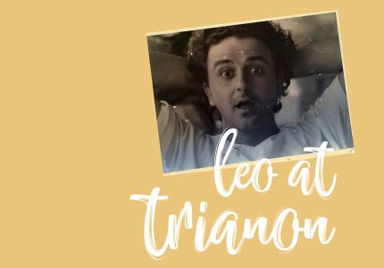 Leo at Trianon «Σήμερα έχουμε Φεστιβάλ!»
