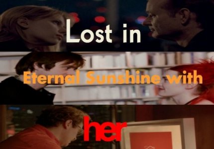 "Lost in Eternal Sunshine with Her..."