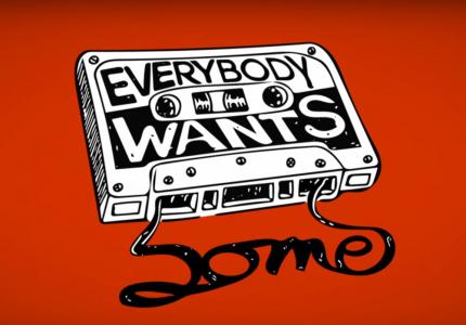 Everybody wants some!
